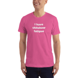 "I have shitshow fatigue" T-shirt