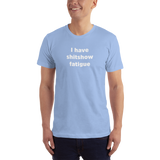 "I have shitshow fatigue" T-shirt