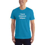 "I have shitshow fatigue" T-shirt